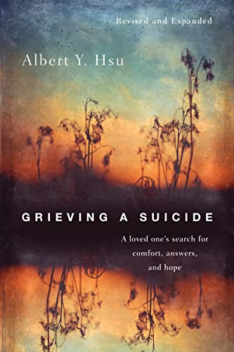 Grieving a Suicide: A Loved One's Search for Comfort, Answers, and Hope von IVP